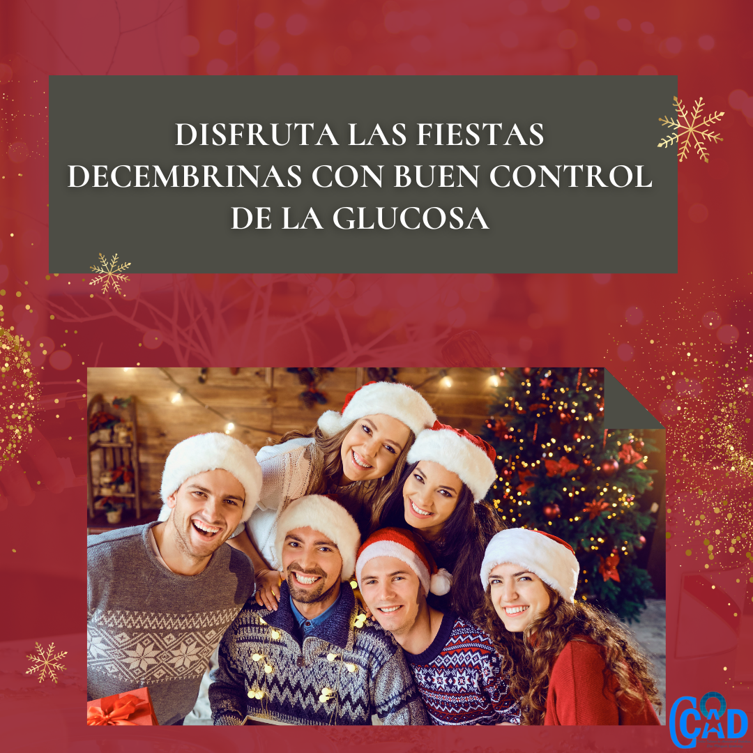 DISFRUTA LAS FIESTAS DECEMBRINAS CON BUEN CONTROL DE LA GLUCOSA